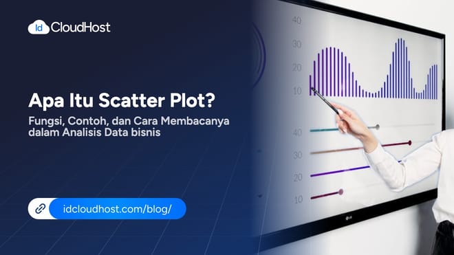 Apa Itu Scatter Plot? Fungsi & Cara Membacanya dalam Data