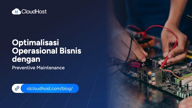 Optimalisasi Operasional Bisnis dengan Preventive Maintenance