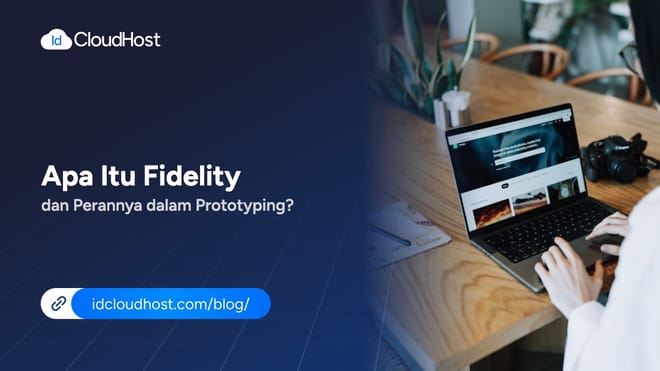 Apa Itu Fidelity dan Perannya dalam Prototyping?