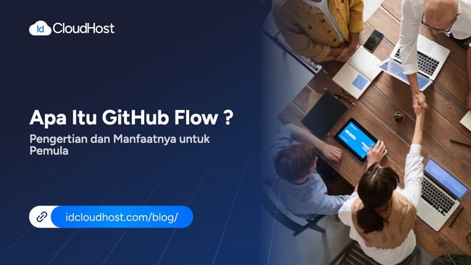 Apa Itu GitHub Flow ? Pengertian dan Manfaatnya untuk Pemula