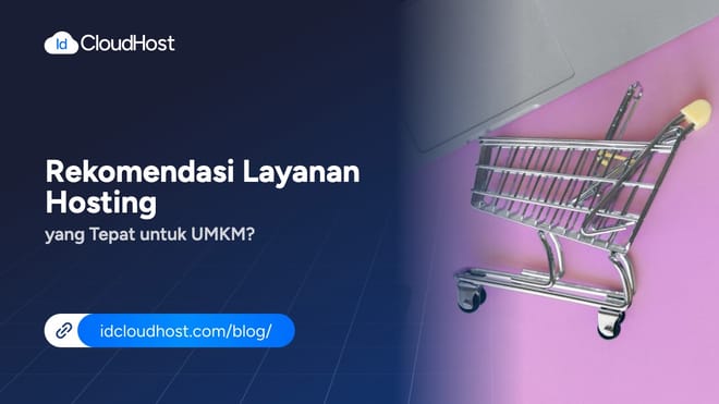 Rekomendasi Layanan Hosting yang Tepat untuk UMKM?