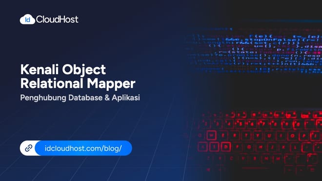 Kenali Object Relational Mapper Penghubung Database & Aplikasi