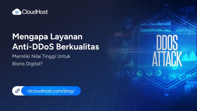 Mengapa Layanan Anti-DDoS Berkualitas Memiliki Nilai Tinggi?