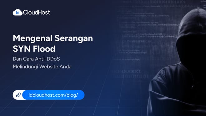 Mengenal Serangan SYN Flood & Cara Anti DDoS Melindunginya
