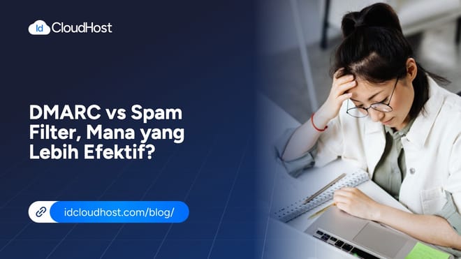 DMARC vs Spam Filter, Manakah yang Lebih Efektif?