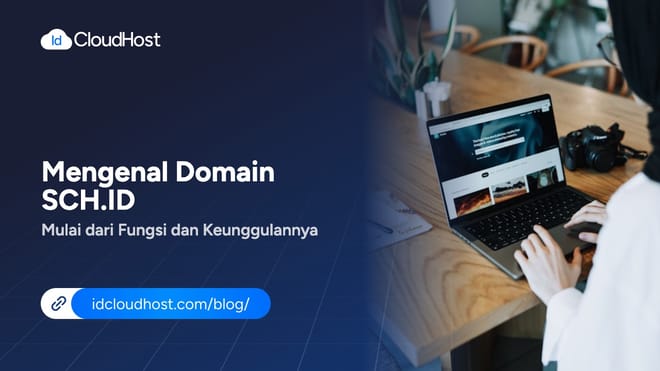 Mengenal Domain SCH.ID Mulai dari Fungsi dan Keunggulannya