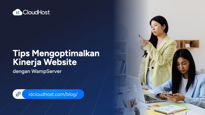Tips Mengoptimalkan Kinerja Website dengan WampServer