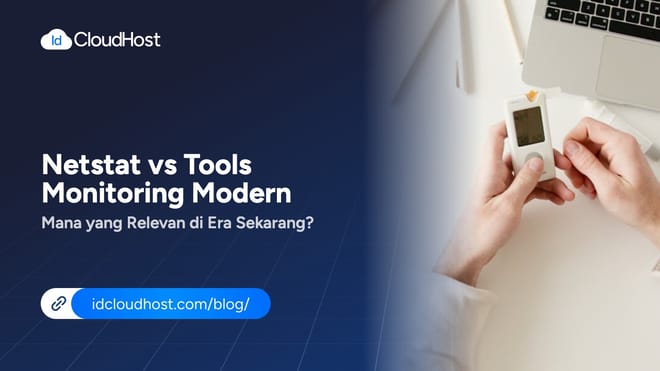 Netstat vs Tools Monitoring Modern, Mana yang Relevan?