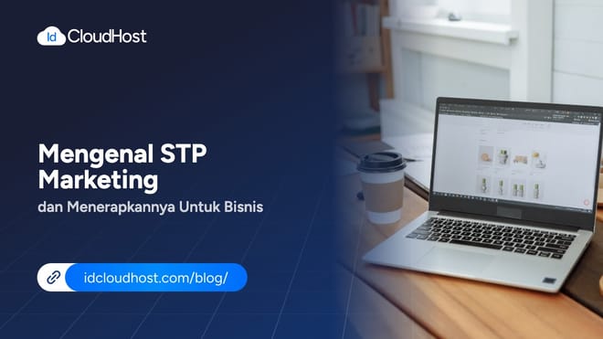Mengenal STP Marketing dan Cara Menerapkannya Untuk Bisnis