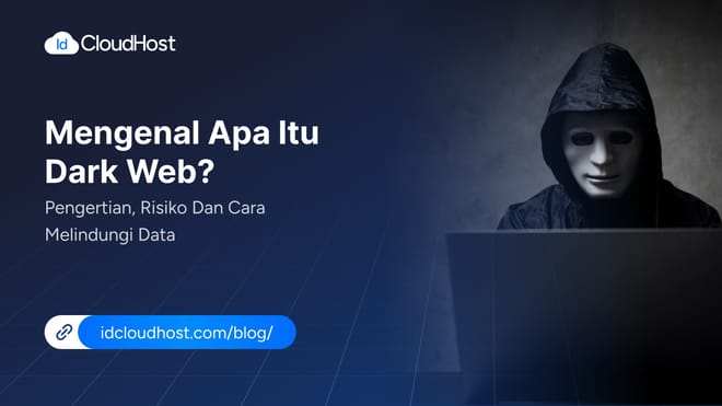 Mengenal Dark Web? Pengertian, Risiko dan Cara Melindungi Data