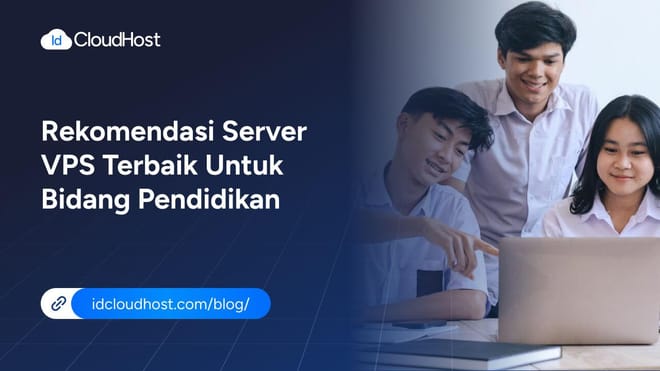 Rekomendasi Server VPS Terbaik untuk Bidang Pendidikan