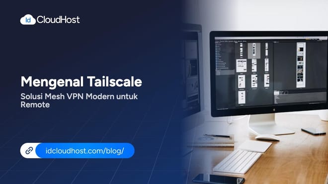 Mengenal Tailscale, Solusi Mesh VPN Modern untuk Tim Remote