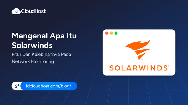 Apa itu SolarWinds: Fitur & Kelebihannya pada Network Monitoring