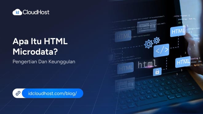 Apa Itu HTML Microdata? Pengertian dan Keunggulannya
