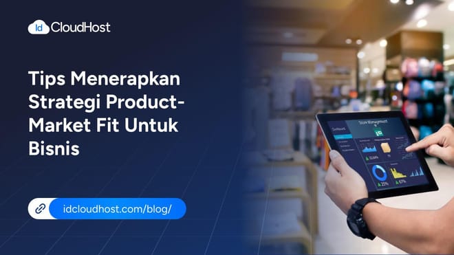 Tips Menerapkan Strategi Product-Market Fit untuk Bisnis