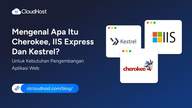 Mengenal Cherokee, IIS Express, dan Kestrel: Web Server Modern
