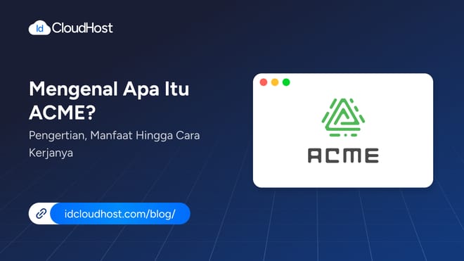 Mengenal ACME: Pengertian, Manfaat hingga Cara Kerjanya