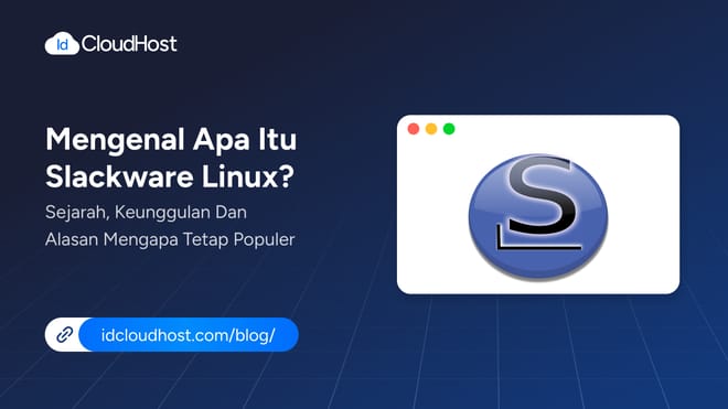 Apa Itu Slackware Linux? Keunggulan & Alasan Mengapa Populer