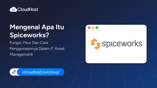 Apa itu Spiceworks? Fungsinya Dalam IT Asset Management