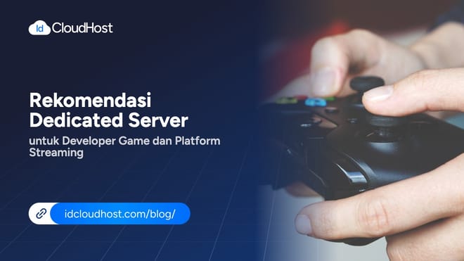 Rekomendasi Dedicated Server bagi Developer Game & Streaming