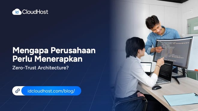 Mengapa Perusahaan Perlu Menerapkan Zero-Trust Architecture