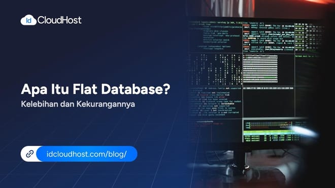 Apa Itu Flat File Database? Kelebihan dan Kekurangannya