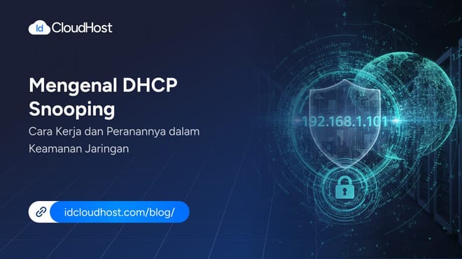 Mengenal DHCP Snooping, Cara Kerja dan Peranannya