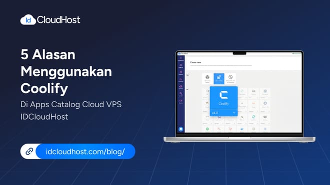 5 Alasan Menggunakan Coolify di Apps Catalog IDCloudHost