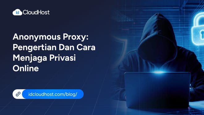 Anonymous Proxy: Pengertian dan Cara Menjaga Privasi Online