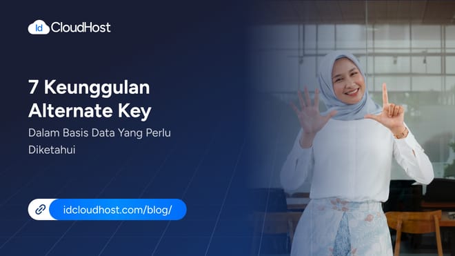 7 Keunggulan Alternate Key dalam Basis Data yang Perlu Diketahui