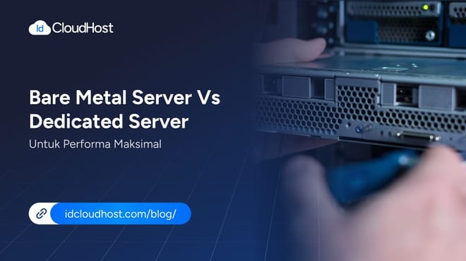 Bare Metal Server vs Dedicated Server untuk Performa Maksimal