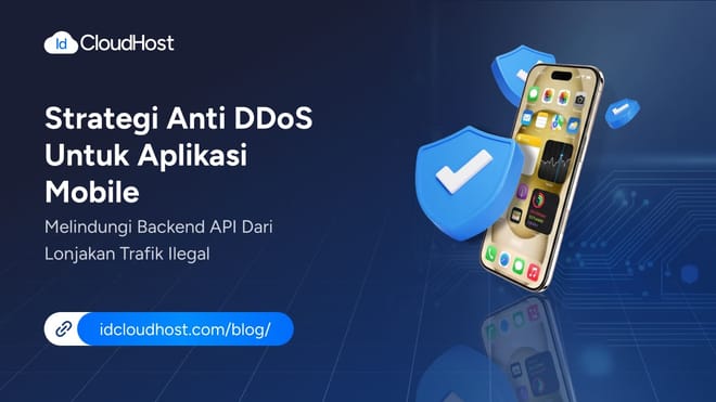 Strategi Anti-DDoS untuk Aplikasi Mobile: Melindungi Backend API