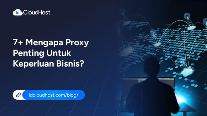 7+ Mengapa Proxy Penting untuk Keperluan Bisnis?