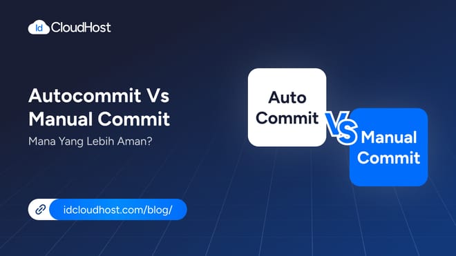 Autocommit vs Manual Commit: Mana yang Lebih Aman?