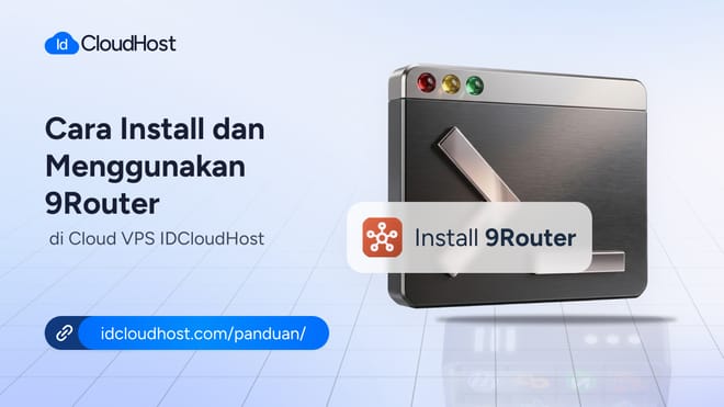 Cara Install dan Menggunakan 9Router Cloud VPS IDCloudHost