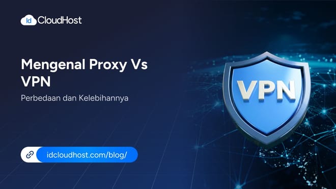 Mengenal Proxy vs VPN: Perbedaan, Kelebihannya