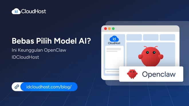 Bebas Pilih Model AI? Ini Keunggulan OpenClaw IDCloudHost