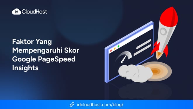 Faktor yang Mempengaruhi Skor Google PageSpeed Insights
