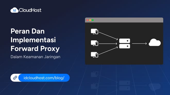 Peran dan Implementasi Forward Proxy Keamanan Jaringan
