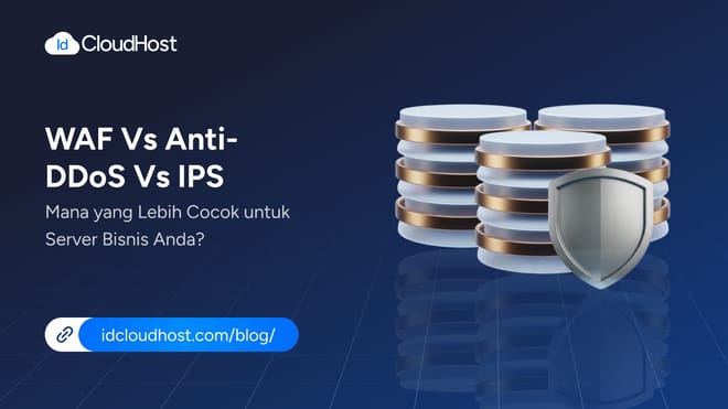 WAF vs Anti-DDoS vs IPS: Mana yang Cocok untuk Server Anda?
