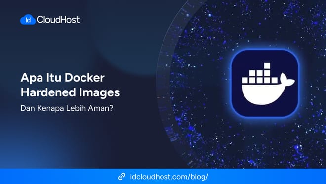 Apa Itu Docker Hardened Images dan Kenapa Lebih Aman?