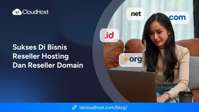 Sukses di Bisnis Reseller Hosting dan Reseller Domain