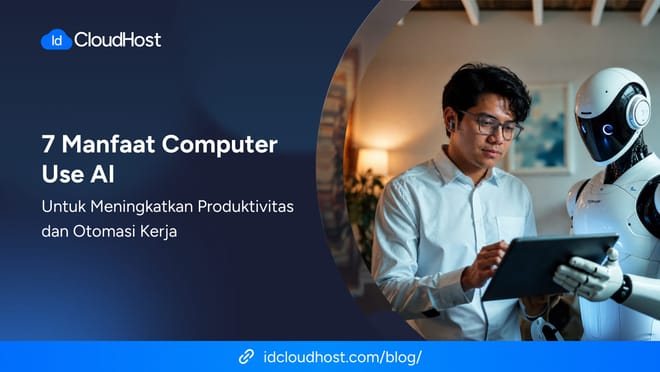 7 Manfaat Computer Use AI untuk Meningkatkan Produktivitas