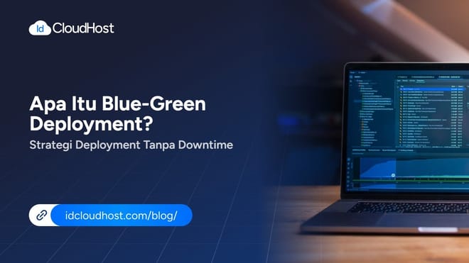 Apa Itu Blue-Green Deployment? Strategi Deployment Tanpa Downtime