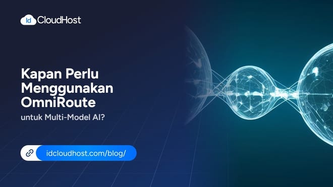 Kapan Perlu Menggunakan OmniRoute untuk Multi-Model AI?