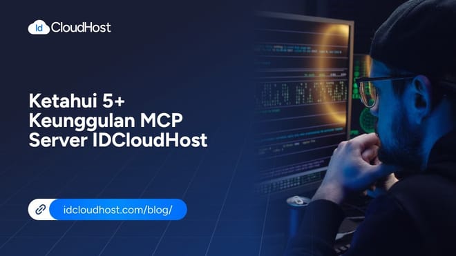 Ketahui 5+ Keunggulan MCP Server IDCloudHost
