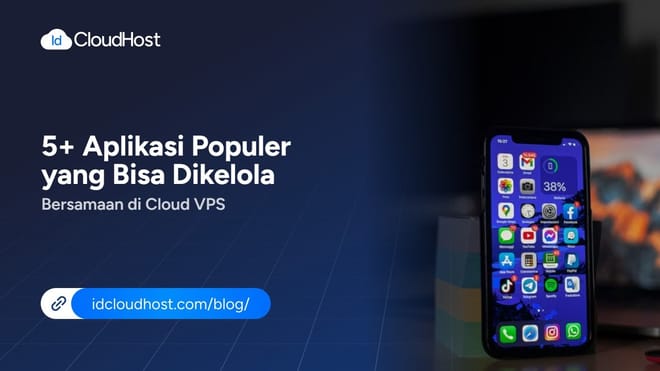 5+ Aplikasi Populer yang Bisa Dikelola Bersamaan di Cloud VPS