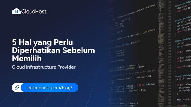 5 Hal yang Perlu Diperhatikan Sebelum Memilih Cloud Infrastructure Provider