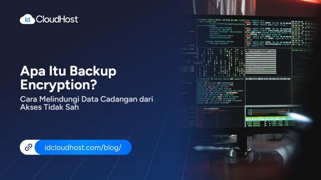 Apa Itu Backup Encryption? Cara Melindungi Data Cadangan dari Akses Tidak Sah
