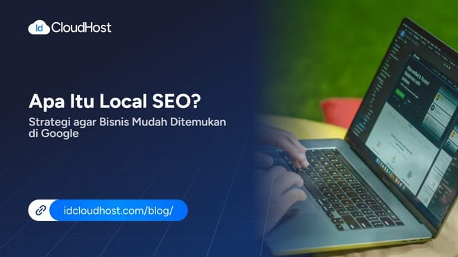 Apa Itu Local SEO? Strategi agar Bisnis Mudah Ditemukan di Google
